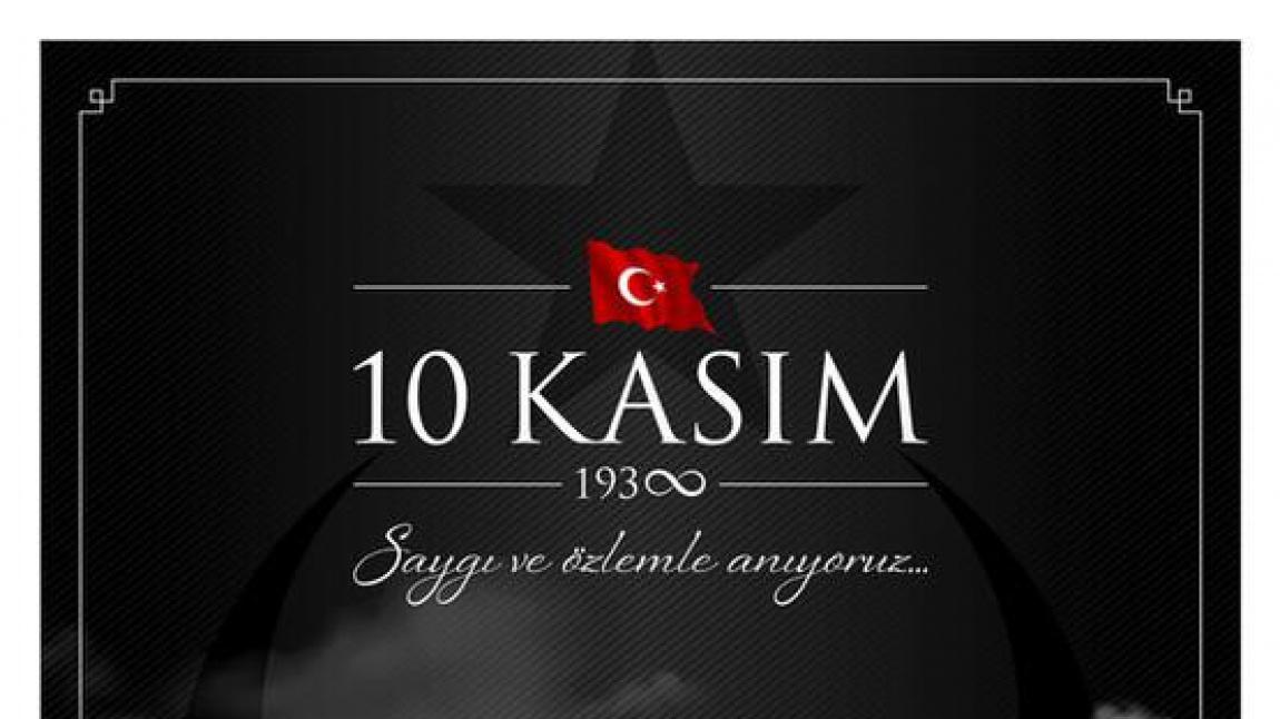 Mustafa Kemal Atatürk'ü Saygı ve Özlemle Anıyoruz